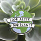 DISCONTINUED - Look After Our Planet Enamel Pin